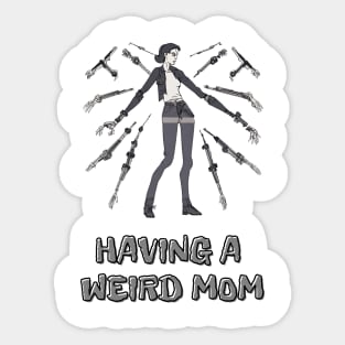 Having a Weird Mom, Mothers Day, Funny Gift Sticker